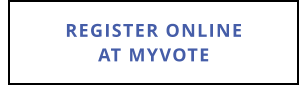 REGISTER ONLINEAT MYVOTE