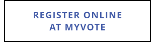 REGISTER ONLINEAT MYVOTE