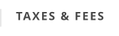 TAXES & FEES