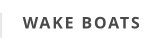 WAKE BOATS