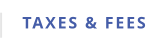 TAXES & FEES