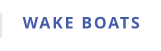 WAKE BOATS