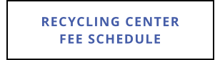 RECYCLING CENTERFEE SCHEDULE